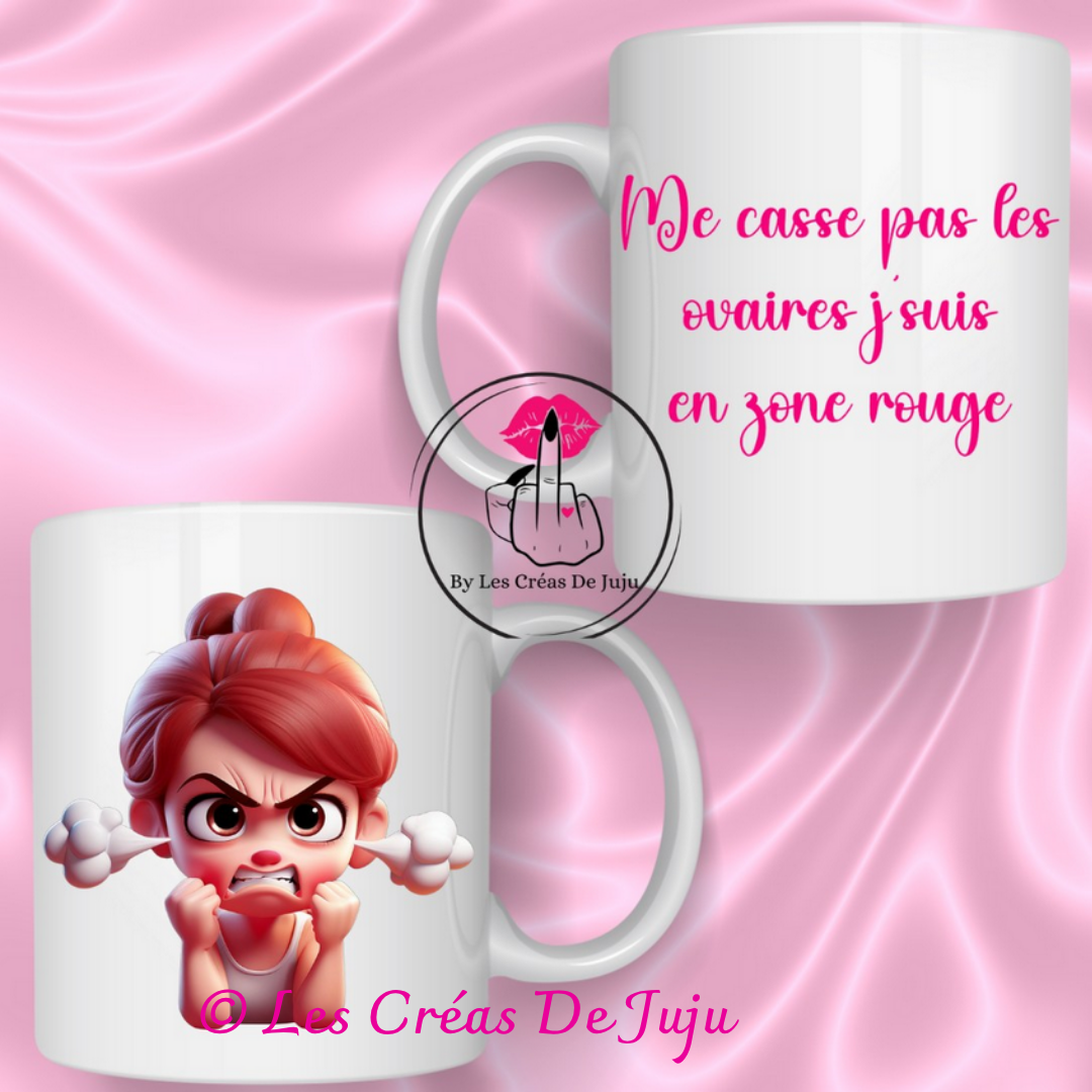 Mug me casse pas les ovaires j'suis en zone rouge
