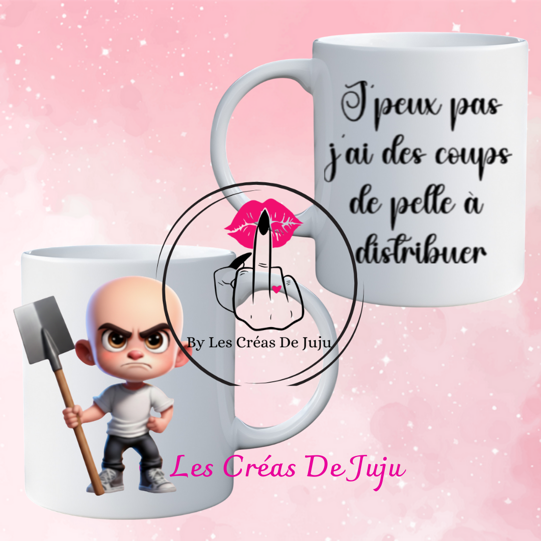 Mug j'peux pas j'ai des coups de pelle à distribuer plusieurs versions