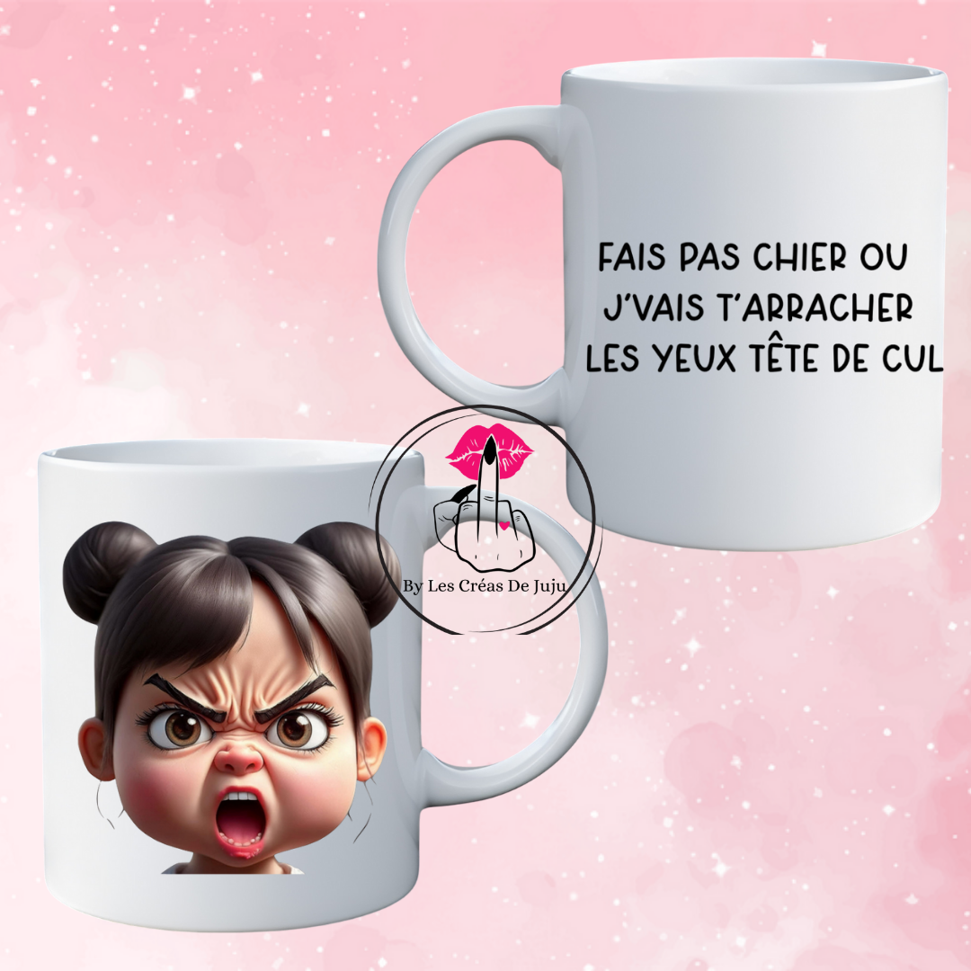 Mug sociopathe j'vais t'arracher les yeux tête de cul