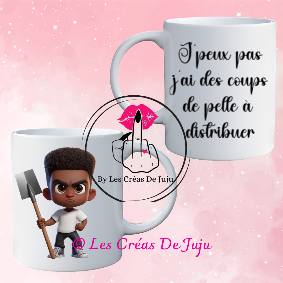 Mug j'peux pas j'ai des coups de pelle à distribuer plusieurs versions
