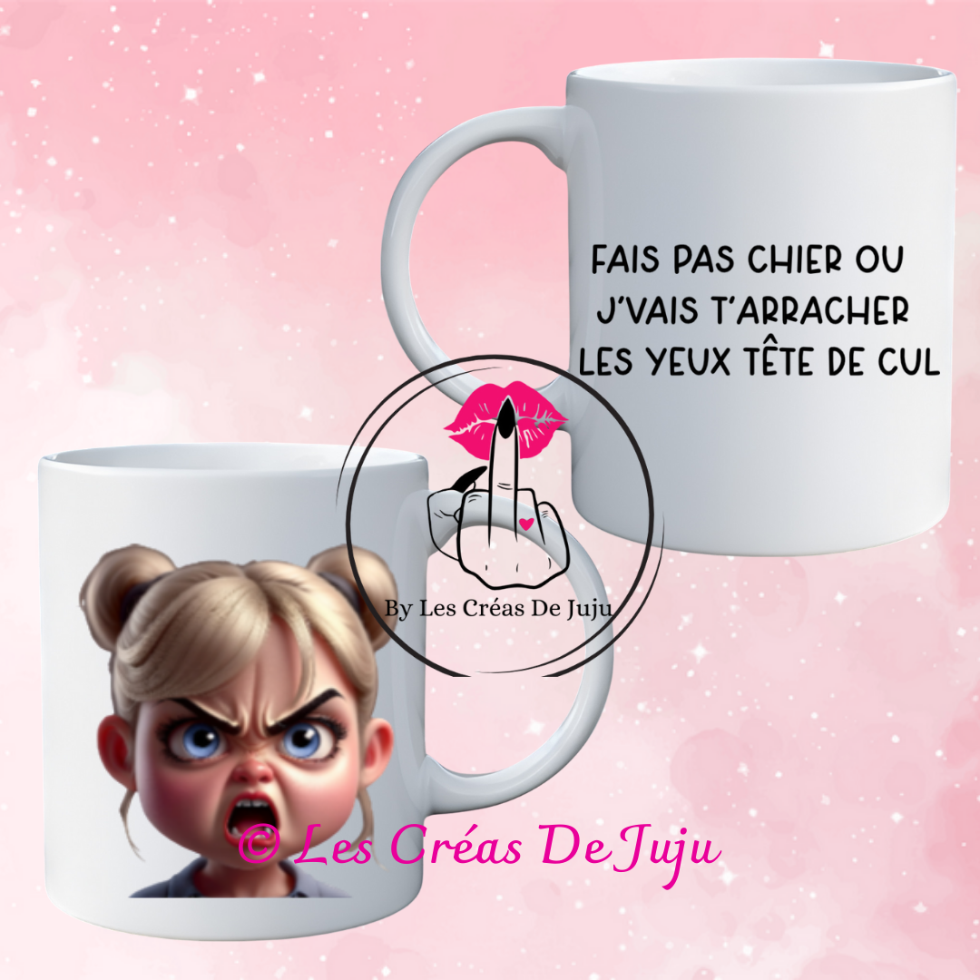 Mug sociopathe j'vais t'arracher les yeux tête de cul plusieurs versions